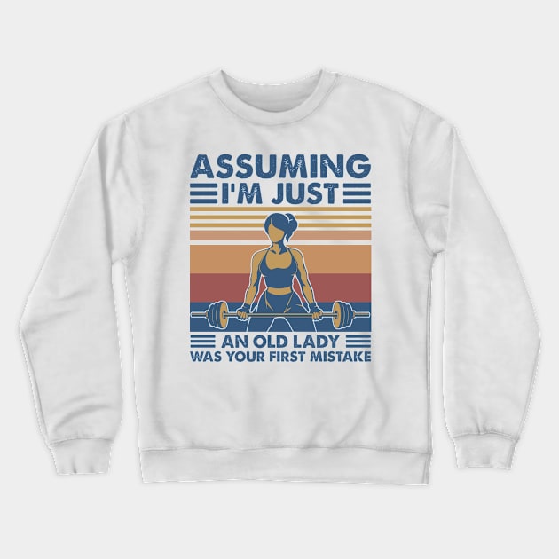 Assuming I'm Just An Old Lady Was Your First Mistake Crewneck Sweatshirt by alexanderahmeddm